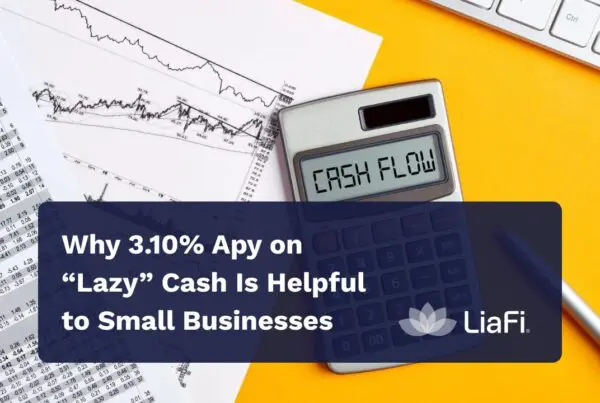 Why 3.10% Apy on “Lazy” Cash Is Helpful to Small Businesses