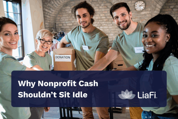 Why Nonprofit Cash Shouldn’t Sit Idle — And How to Put It to Work Without Losing Liquidity