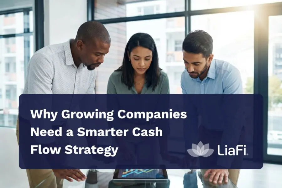 Why Growing Companies Need a Smarter Cash Flow Strategy